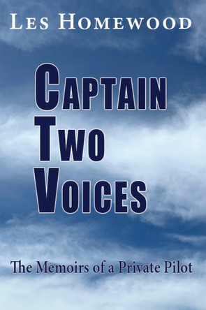 Captain Two Voices: The Memoirs of a Private Pilot by Les Homewood 9781789633030