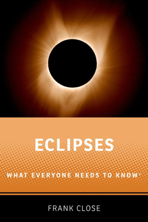 Eclipses: What Everyone Needs to KnowRG by Frank Close 9780190902476