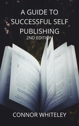 A Guide to Success Self-Publishing by Connor Whiteley 9781914081194