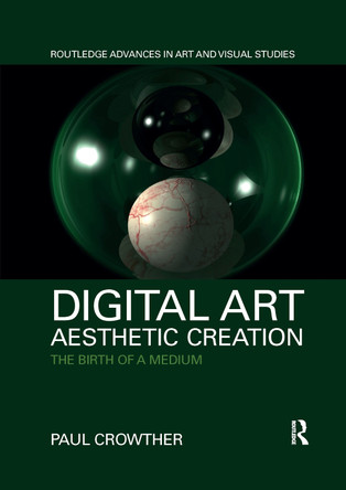 Digital Art, Aesthetic Creation: The Birth of a Medium by  9781032338910