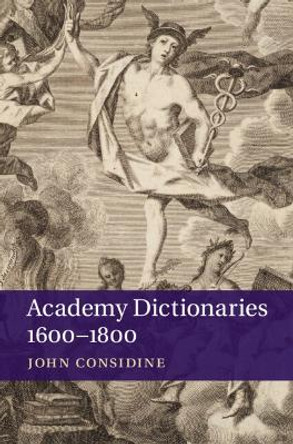 Academy Dictionaries 1600-1800 by Professor John Considine