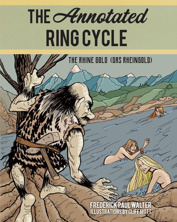 Annotated Ring Cycle: The Rhine Gold (Das Rheingold) by Walter Frederick 9781538136683