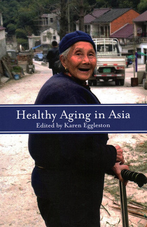Healthy Aging in Asia by Karen Eggleston 9781931368544