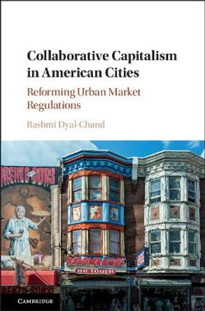 Collaborative Capitalism in American Cities: Reforming Urban Market Regulations by Rashmi Dyal-Chand