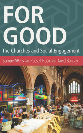 For Good: The Church and the Future of Welfare by Samuel Wells 9781786220233