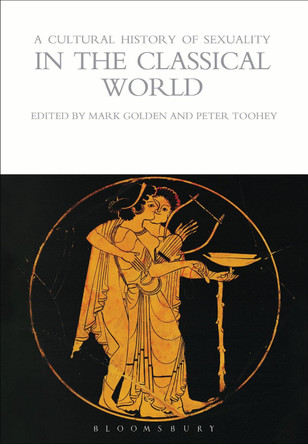 A Cultural History of Sexuality in the Classical World by Mark Golden 9781472539205