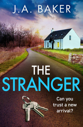 The Stranger: A chilling, addictive psychological thriller from J A Baker for 2023 by J A Baker 9781805492115