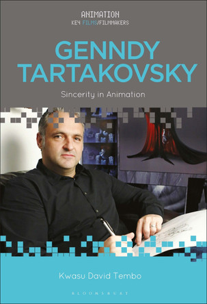Genndy Tartakovsky: Sincerity in Animation by Kwasu David Tembo 9781501388415