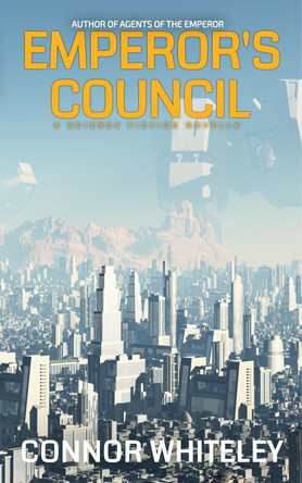 Emperor's Council: A Science Fiction Novella by Connor Whiteley 9781916847439