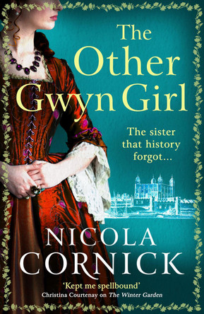 The Other Gwyn Girl: The BRAND NEW spellbinding, captivating timeslip novel from Nicola Cornick for 2024 by Nicola Cornick 9781785137174