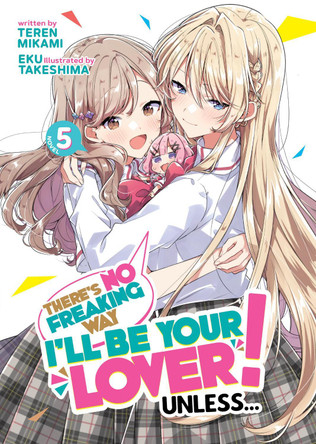 There's No Freaking Way I'll be Your Lover! Unless... (Light Novel) Vol. 5 by Teren Mikami 9798888438732
