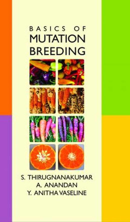 Basics of Mutation Breeding by S.Thirugnanakumar, A.Anandan & Y.Anitha Vaseline 9788119002764
