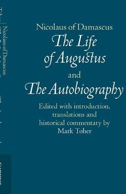 Nicolaus of Damascus: The Life of Augustus and The Autobiography: Edited with Introduction, Translations and Historical Commentary by Nicolaus of Damascus