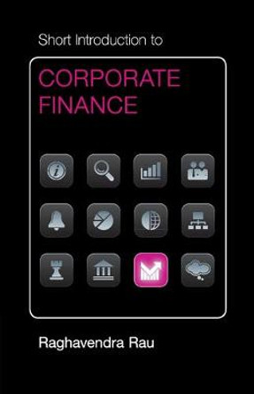 Short Introduction to Corporate Finance by Raghavendra Rau