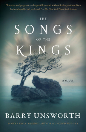 The Songs of the Kings by Barry Unsworth 9780525435242
