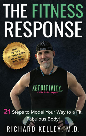 The Fitness Response: 21 Steps to Model Your Way to a Fit, Fabulous Body by Richard Kelley 9781614480334