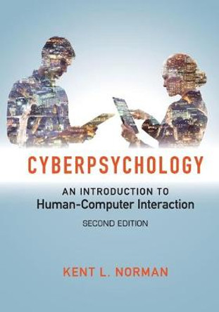 Cyberpsychology: An Introduction to Human-Computer Interaction by Kent L. Norman