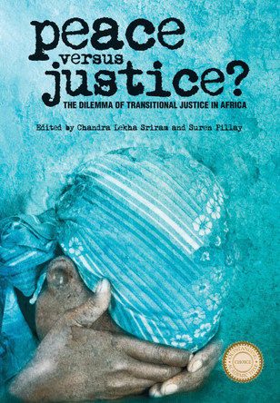 Peace versus Justice? - The Dilemmas of Transitional Justice in Africa by Chandra Lekha Sriram 9781847010216