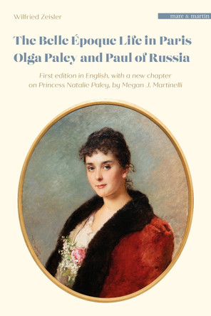 The Belle Époque Life in Paris: Olga Paley and Paul of Russia 9781917273060