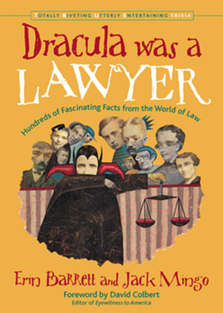 Dracula Was a Lawyer: Hundreds of Fascinating Facts from the World of Law by Erin Barrett 9781573247184