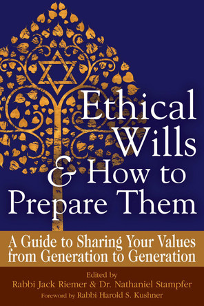 Ethical Wills & How to Prepare Them: A Guide to Sharing Your Values from Generation to Generation by Rabbi Harold S. Kushner 9781580238274