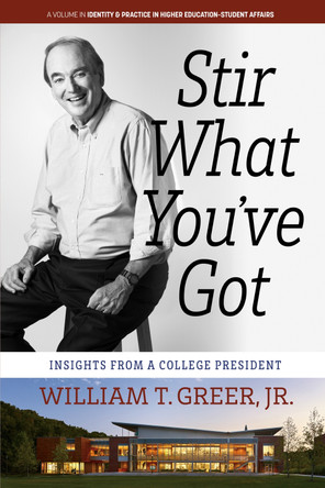 Stir What You've Got: Insights From a College President by William T. Greer 9798887301396