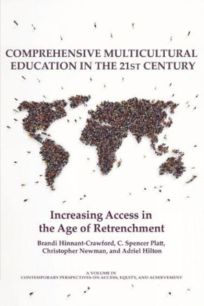 Comprehensive Multicultural Education in the 21st Century: Increasing Access in the Age of Retrenchment by Brandi Hinnant-Crawford 9781641136303