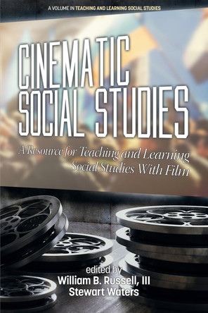 Cinematic Social Studies: A Resource for Teaching and Learning Social Studies With Film by William B. Russell 9781681237343