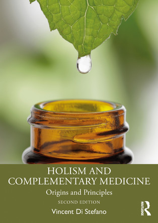 Holism and Complementary Medicine: Origins and Principles by Vincent Di Stefano 9781032326078