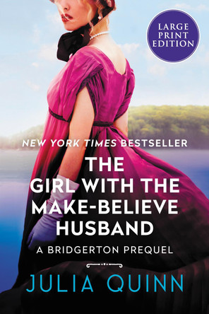 The Girl With The Make-Believe Husband [Large Print] by Julia Quinn 9780062670335