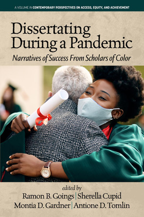 Dissertating During a Pandemic: Narratives of Success From Scholars of Color by Ramon B. Goings 9781648027857