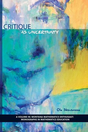 Critique as Uncertainty by Ole Skovsmose 9781623967543