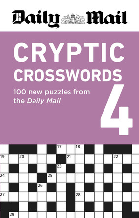 Daily Mail Cryptic Crosswords Volume 4: 100 new puzzles from the Daily Mail by Daily Mail 9781788406116