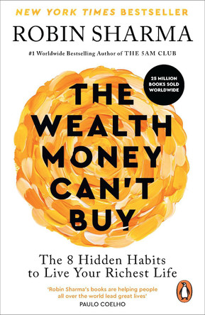 The Wealth Money Can't Buy: The 8 Hidden Habits to Live Your Richest Life by Robin Sharma 9781846048593