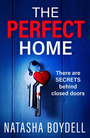The Perfect Home: A relentlessly gripping psychological thriller from BESTSELLING AUTHOR Natasha Boydell for 2024 by Natasha Boydell 9781835333099