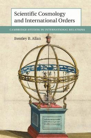 Scientific Cosmology and International Orders by Bentley B. Allan