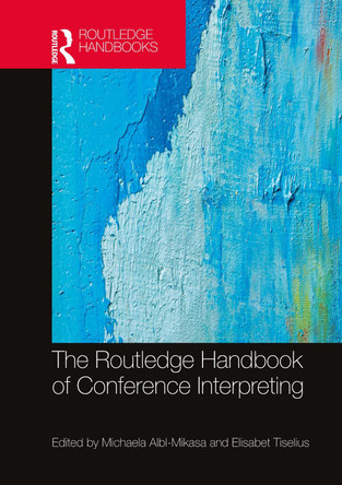 The Routledge Handbook of Conference Interpreting by Michaela Albl-Mikasa 9781032134642