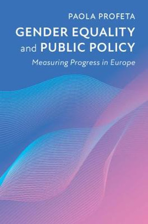 Gender Equality and Public Policy: Measuring Progress in Europe by Paola Profeta