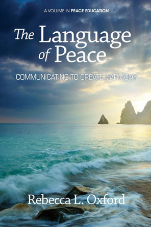 The Language of Peace: Communicating to Create Harmony by Rebecca L. Oxford 9781623960957