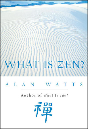 What is Zen? by Alan Watts 9781577311676