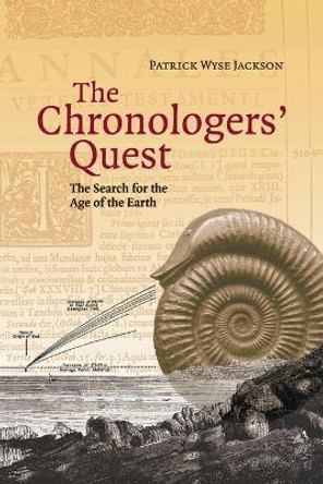 The Chronologers' Quest: The Search for the Age of the Earth by Patrick Wyse Jackson