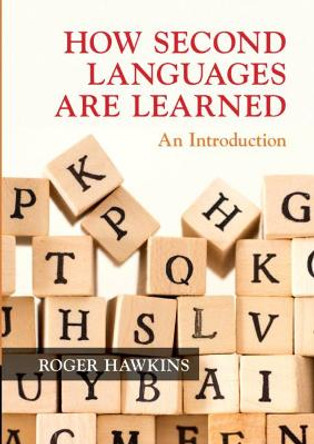 How Second Languages are Learned: An Introduction by Roger Hawkins