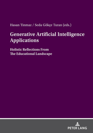 Generative Artificial Intelligence Applications: Holistic Reflections From The Educational Landscape by Hasan Tinmaz 9783631911822