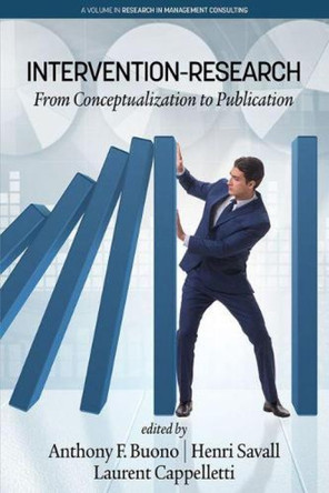 Intervention Research: From Conceptualization to Publication by Anthony F. Buono 9781641132886