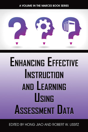 Enhancing Effective Instruction and Learning Using Assessment Data by Hong Jiao 9781648026263