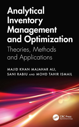 Analytical Inventory Management and Optimization: Theories, Methods and Applications by Majid Khan Majahar Ali 9781032860367