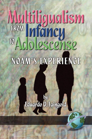 Multilingualism from Infancy to Adolescence by Eduardo D. Faingold 9781593110901