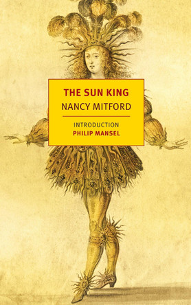 The Sun King by Nancy Mitford 9781590174913