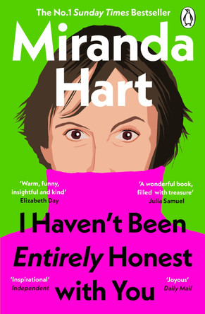 I Haven’t Been Entirely Honest with You by Miranda Hart 9781405958349