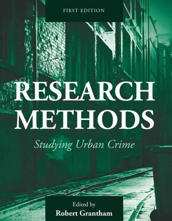 Research Methods: Studying Urban Crime by Robert Grantham 9781793587695